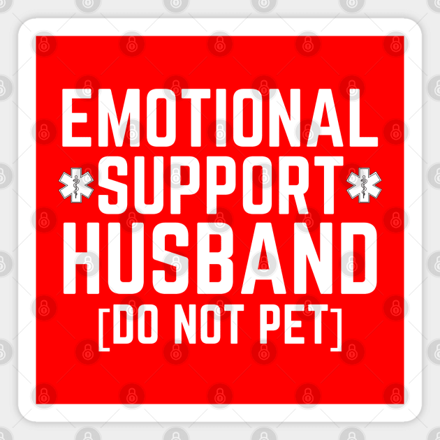 Emotional-Support-Husband-Do-Not-Pet Magnet by Creatifly Graphic Tees